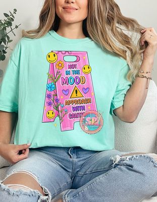 Caution Not In The Mood Shirt