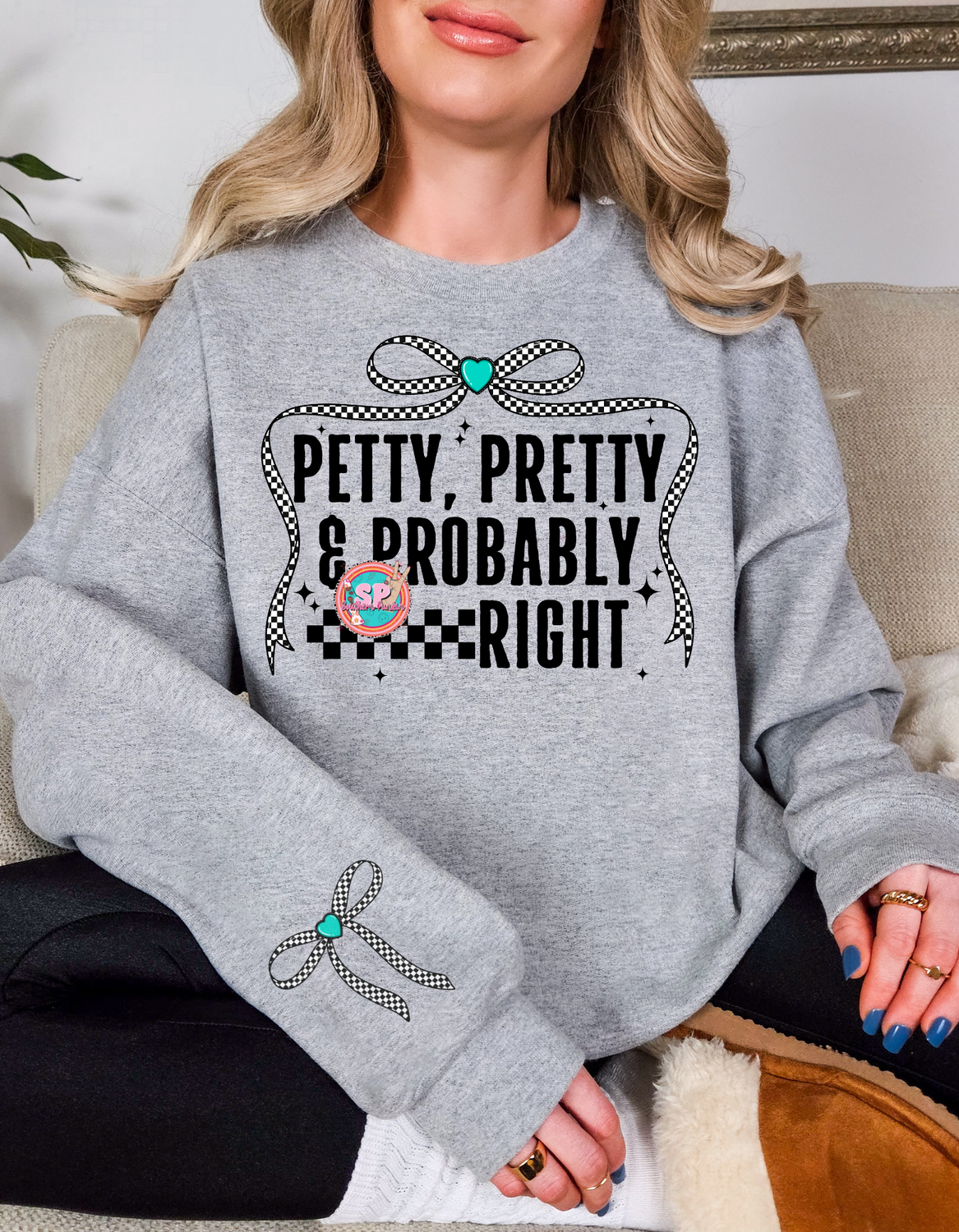 Petty Pretty And Probably Right Crew Neck