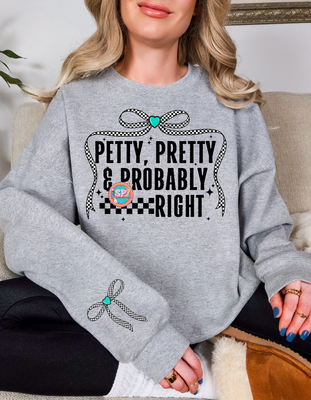 Petty Pretty And Probably Right Crew Neck
