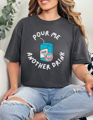 Pour Me Another Drink Shirt