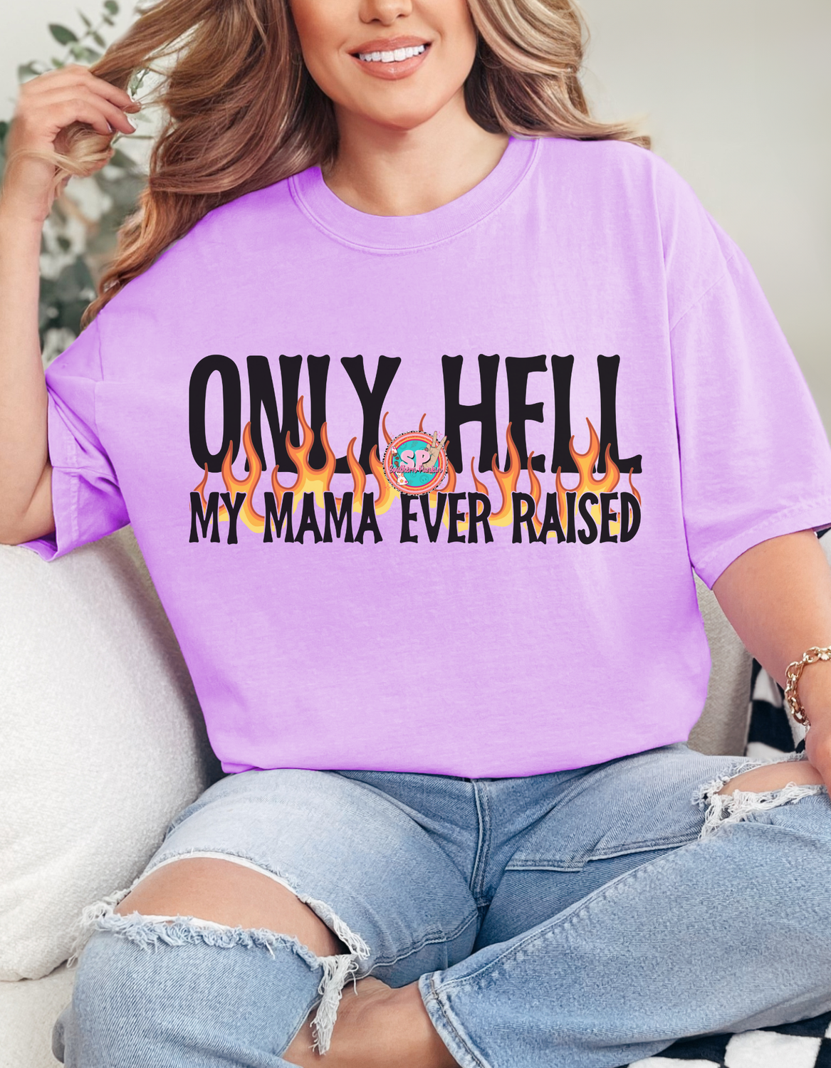Only Hell My Mama Ever Raised Shirt