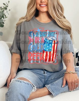 It’s A Bad Day To Be A Cold Beer Shirt