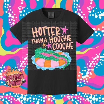 Hotter Than a Hoochie Coochie Shirt