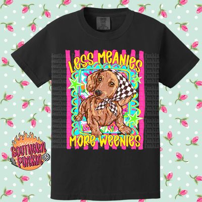 Less Meanies More Weenies Shirt