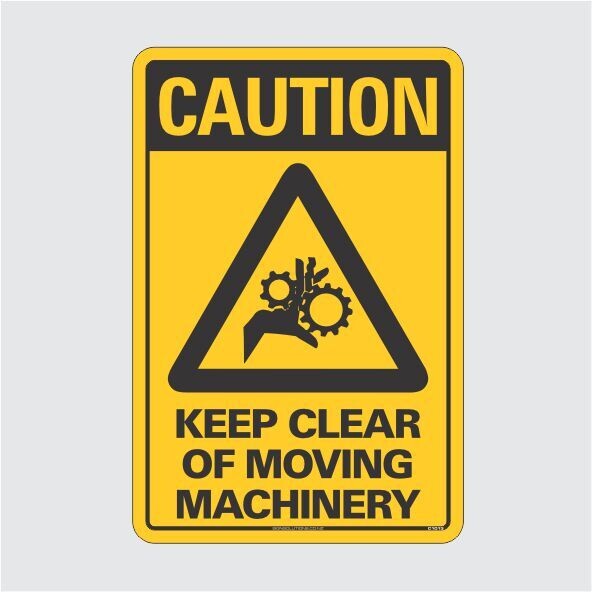 Caution Keep Clear of Moving Machinery