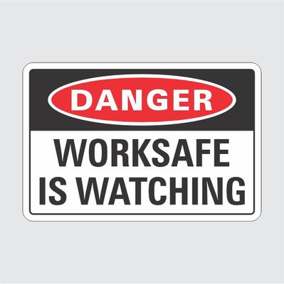 Danger Worksafe is Watching