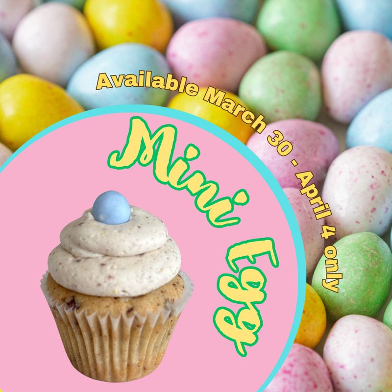 Mini Egg Cupcakes *Available for preorder and pick up March 30 - April 4 only*