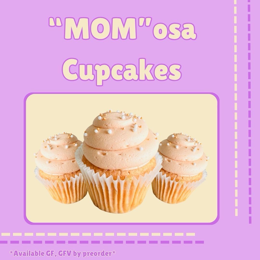‘MOM’osa Cupcake *Available May 8-10 Only