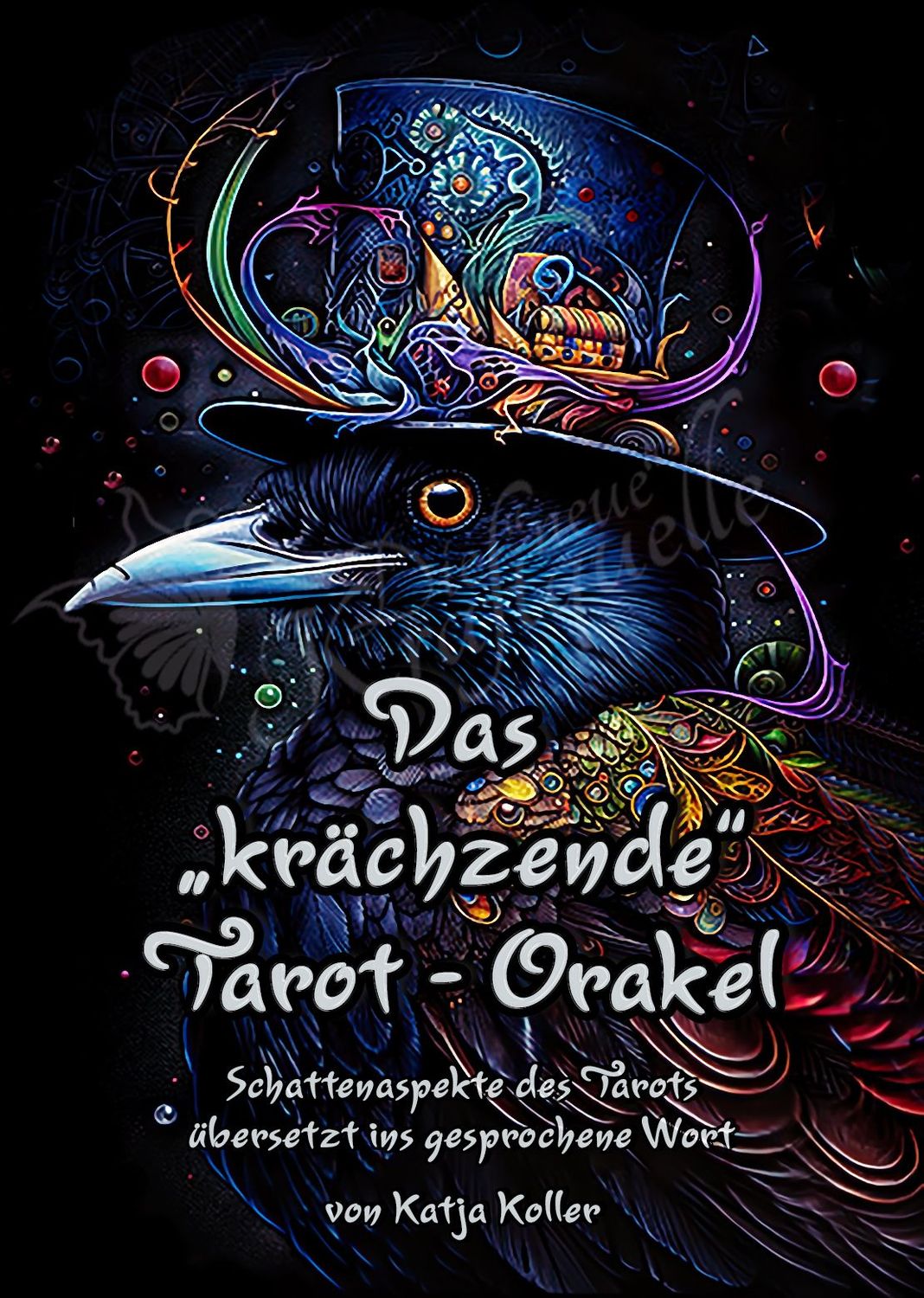 Das krächzende Tarot - Orakel Schattenaspekte des Tarots