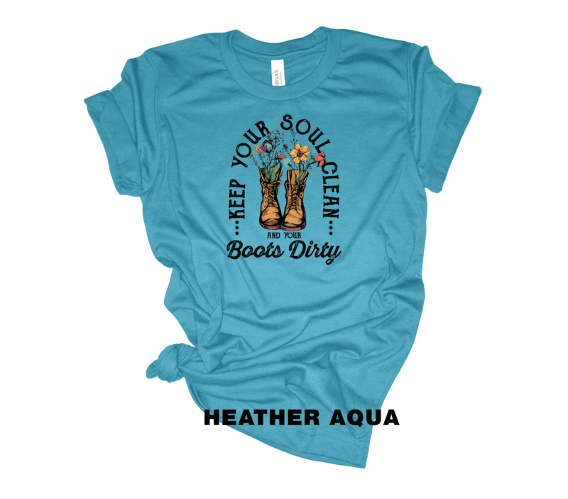 Keep your Boots Dirty and Your Soul Clean