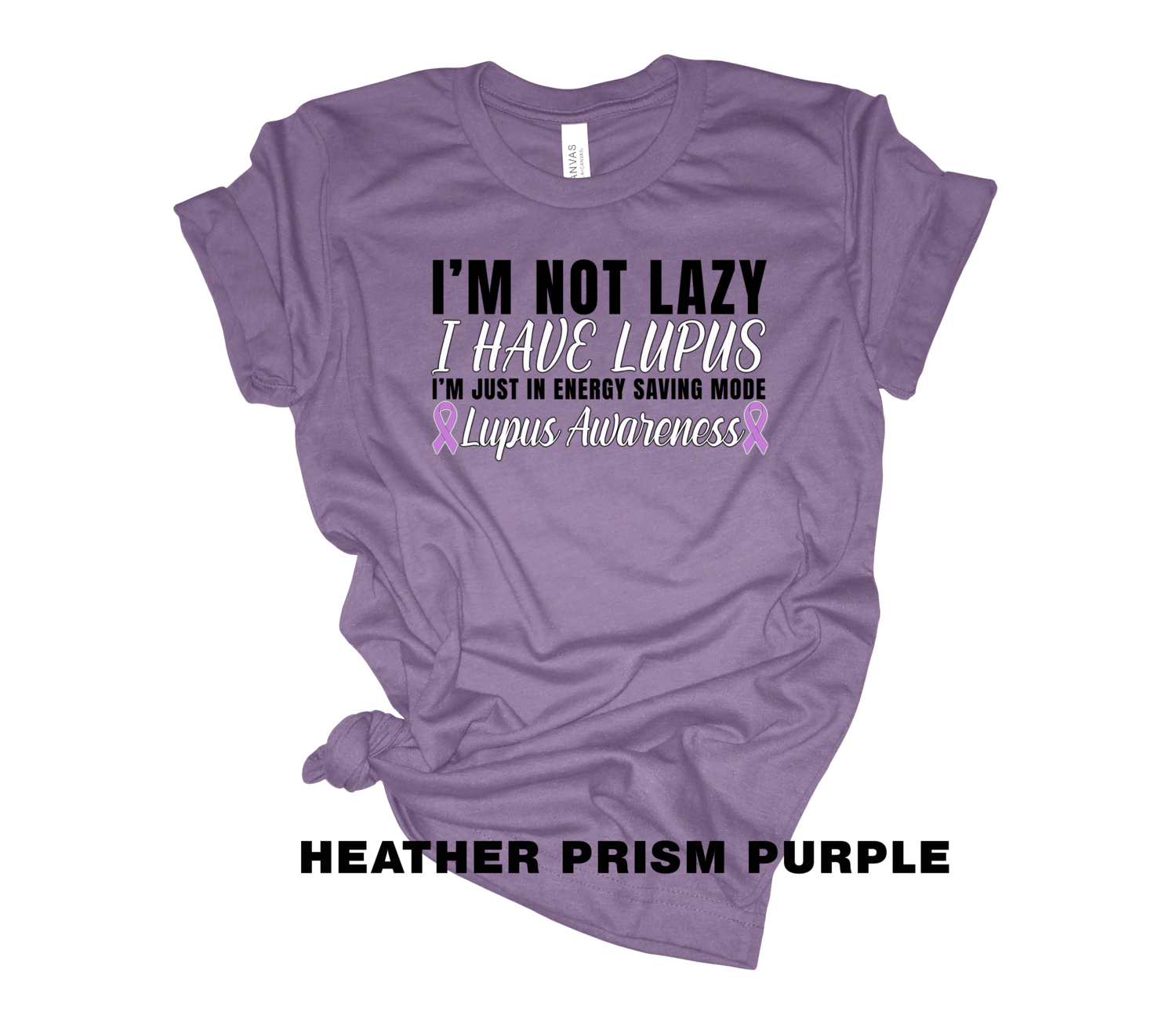 I&#39;m Not Lazy I Have Lupus - 1 Sided