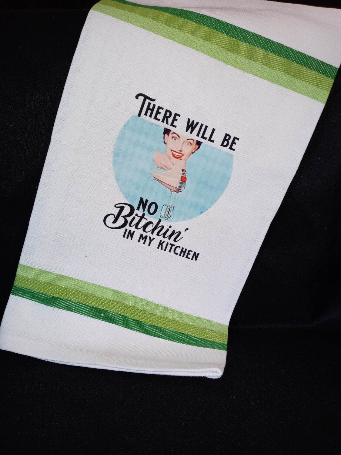 There Will Be No Bitchin&#39; In My Kitchen