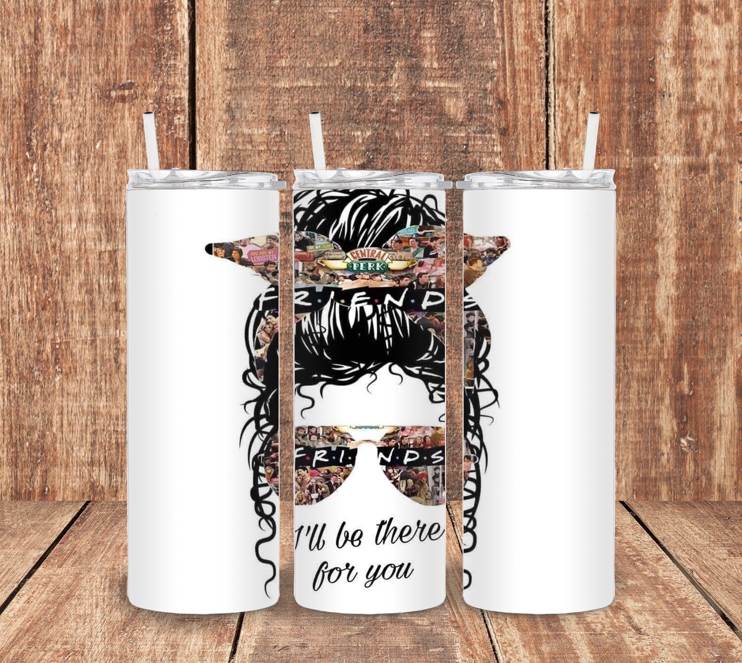 I&#39;ll Be There For You Tumbler