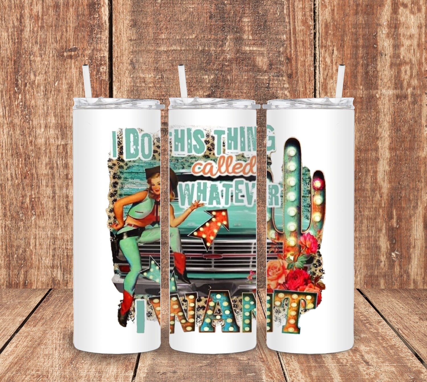 Whatever I Want Cowgirl Tumbler