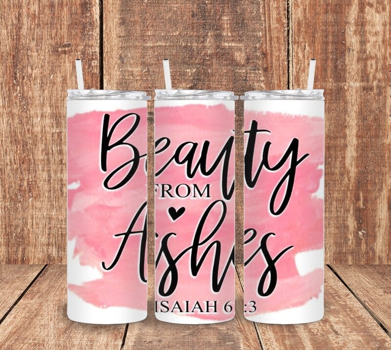 Beauty From Ashes Tumbler