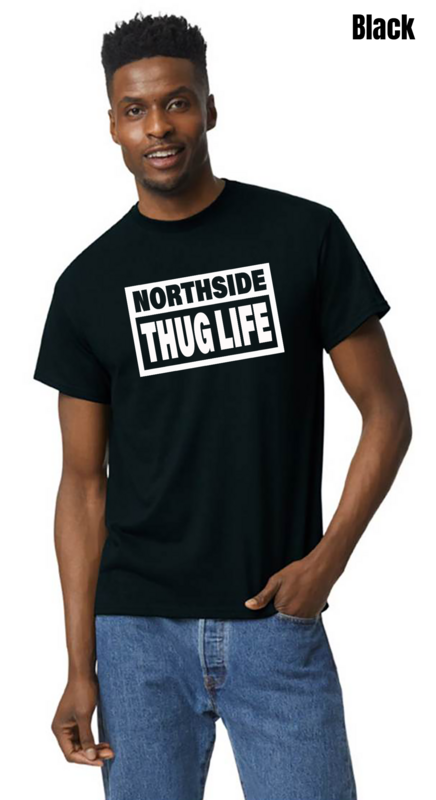 Northside Thug Life T-Shirt - PRE-ORDER