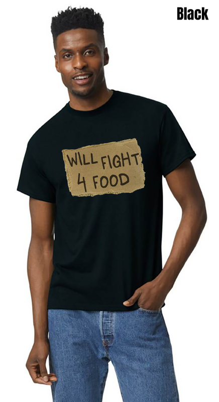 Will Fight for Food T-Shirt - PRE-ORDER