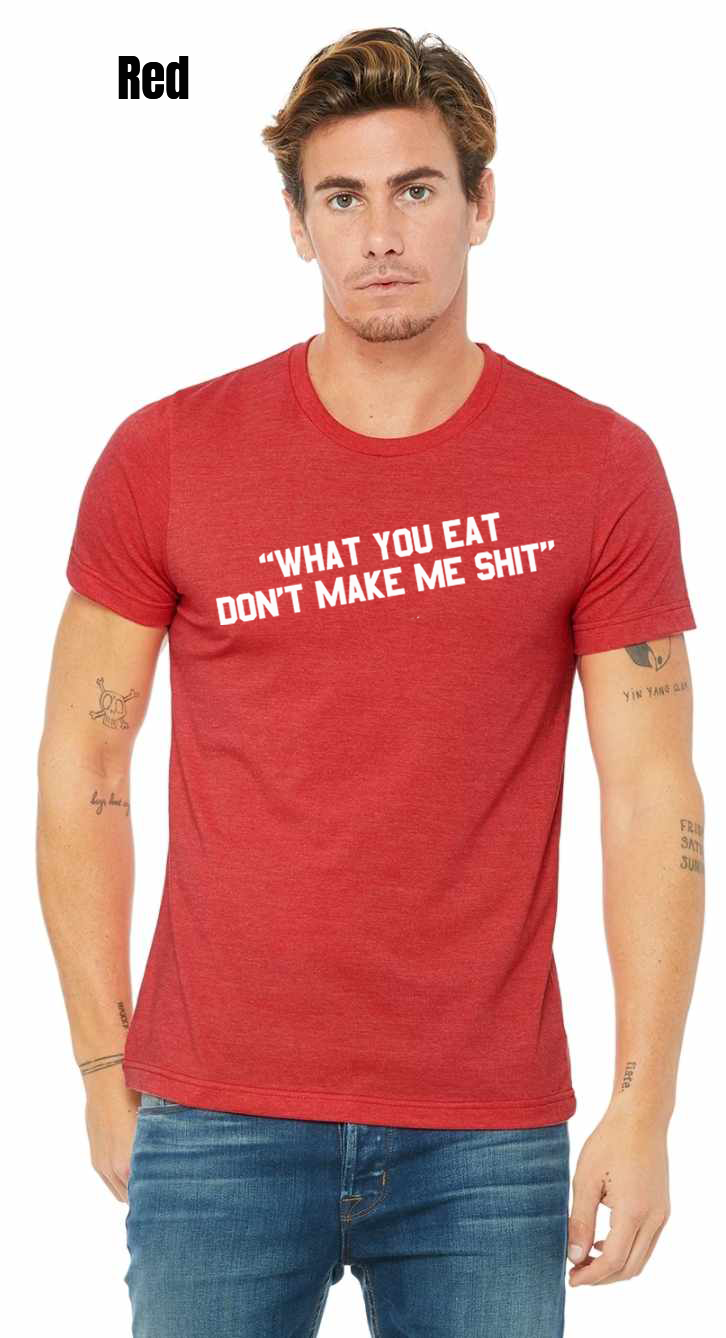 What You Eat Quote T-Shirt - PRE-ORDER