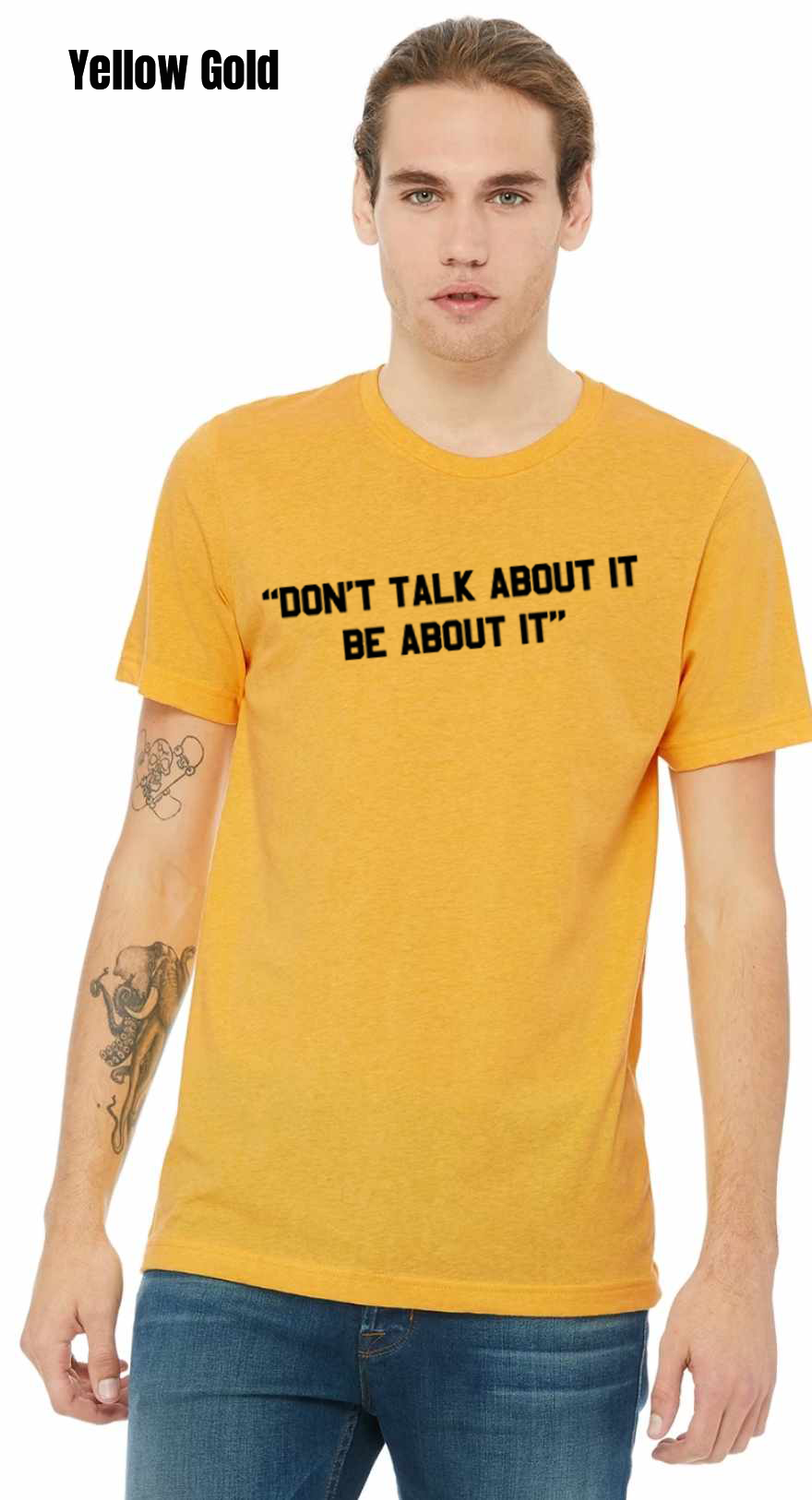 Don&#39;t Talk About It Quote T-Shirt - PRE-ORDER