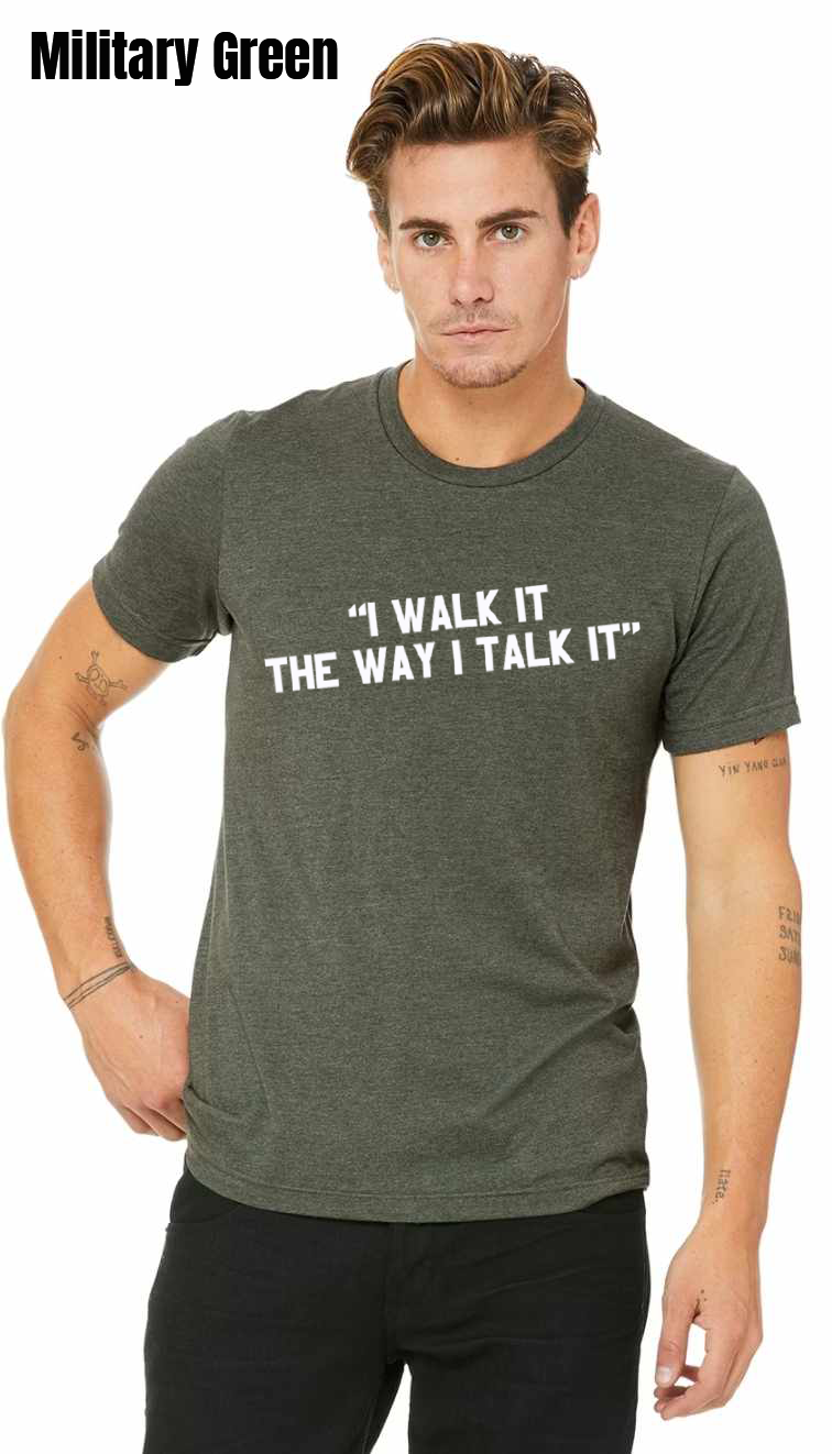 I Walk It Quote T-Shirt - PRE-ORDER