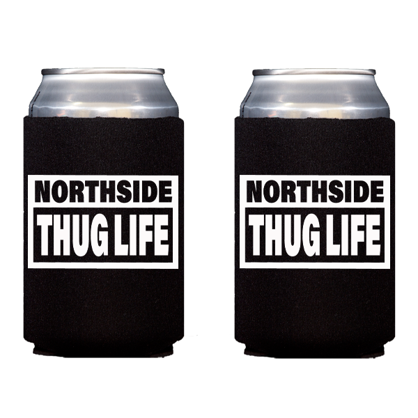 Northside Thug Life Koozie - PRE-ORDER