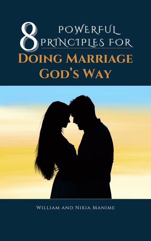 8 Powerful Principles for Doing Marriage God's Way