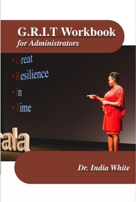 G.R.I.T. Master Class with Dr. India White: For School Leaders/Administrators!