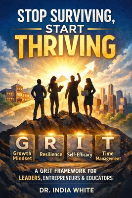 Stop Surviving, Start Thriving! A Grit Framework for Leaders