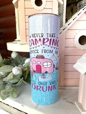 Never Take Camping Advice From Me… tumbler