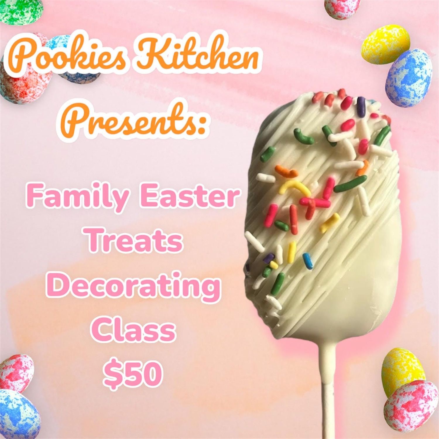 Fri. April 18th 12:30-3 Easter Treats Decorating Class-Family fun with Pookie's Kitchen