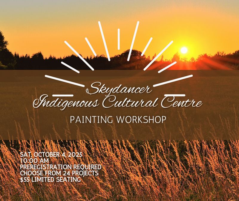 SKYDANCER INDIGENOUS CULTURAL CENTRE OCT 4, 2025 @10 AM