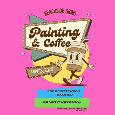 PAINTING & COFFEE BEACHSIDE GRIND MAY 15 @ 7:00