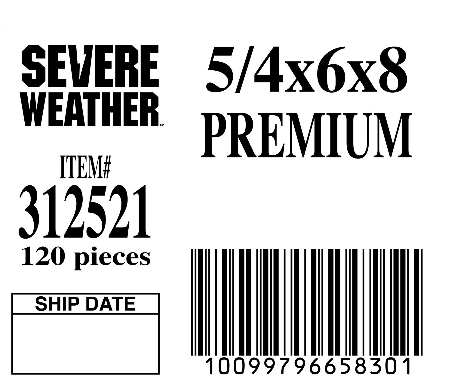 5/4x6x8 PREMIUM - 65830-1 - ORDER IN INCREMENTS OF 100