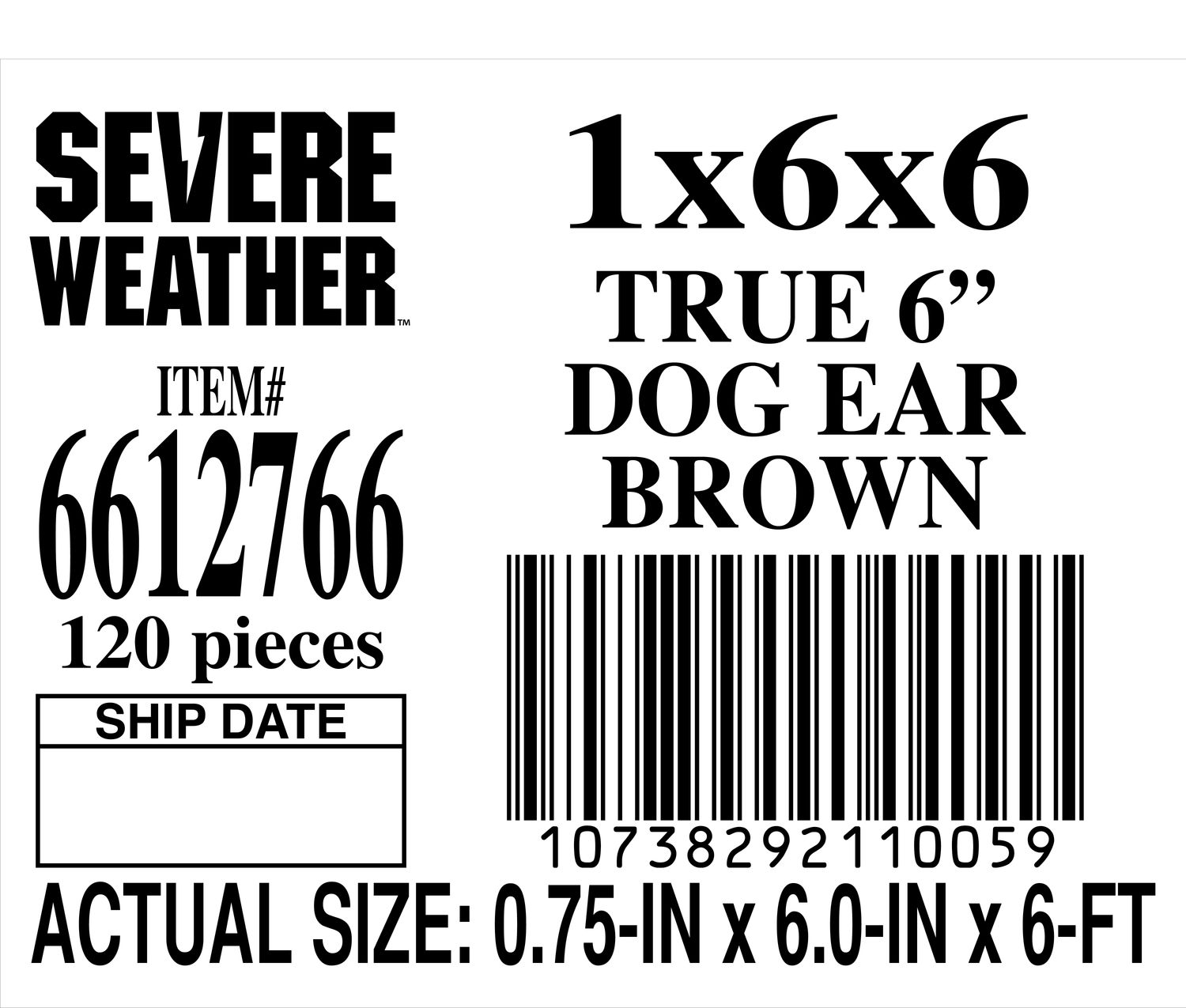 1x6x6 TRUE 6" DOG EAR BROWN - PLACARD - 11005-9 - ORDER IN INCREMENTS OF 100
