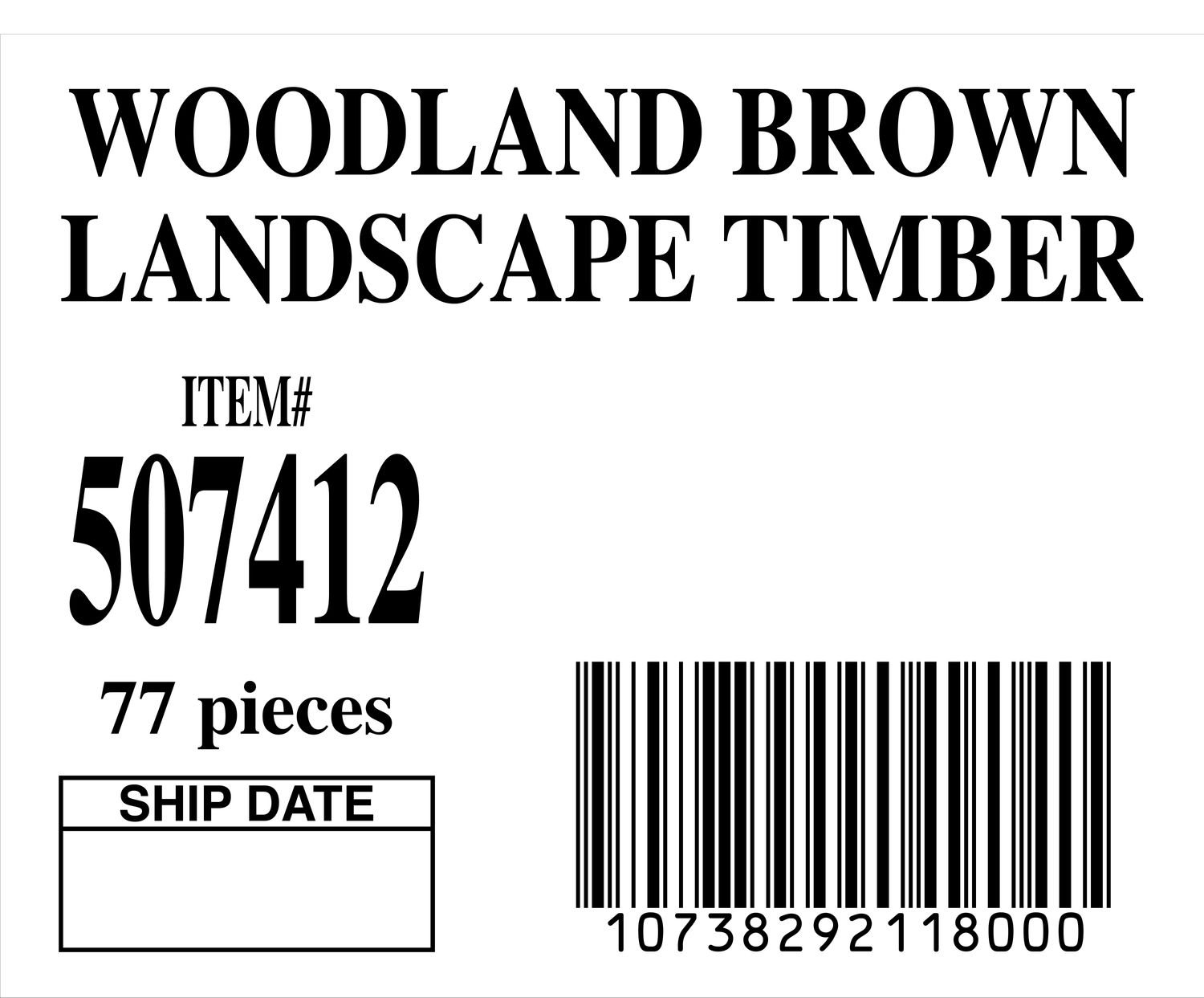 WOODLAND BROWN LANDSCAPE TIMBER - PLACARD - 11800-0 - ORDER IN INCREMENTS OF 100