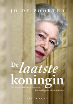 De laatste koningin - het ware verhaal van de Queen en de sleutelfiguren achter de Kroon : Elizabeth II 70 jaar op de troon