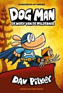 Dog Man : Hc06. De woef van de wildernis