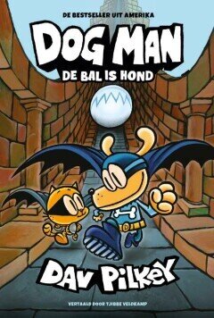 Dog Man : Hc07. De bal is hond (H2021)