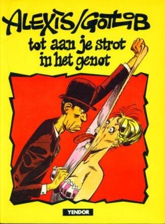 Tot aan je strot in het genot : 00. Tot aan je strot in het genot