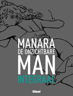 Onzichtbare man, De [Manara] : Hc00. De onzichtbare man integraal