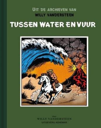 Uit de archieven van Willy Vandersteen : Hc09. Tussen water en vuur