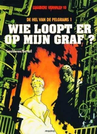 Lugubere verhalen : 10. De hel van de Pelgrams 1. Wie loopt er op mijn graf?