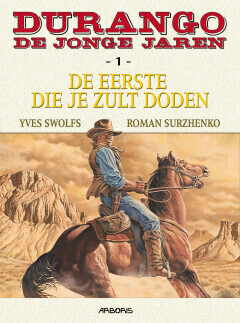 Durango - De jonge jaren : Hc01. De eerste die je zult doden