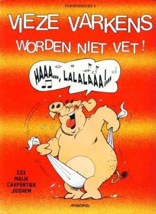 Parodiereeks : 08. Vieze varkens worden niet vet!