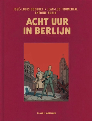 Blake en Mortimer : Lx29. Acht uur in Berlijn