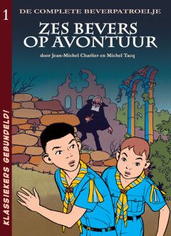 Beverpatroelje, De - De complete : Hc01. Zes Bevers op avontuur