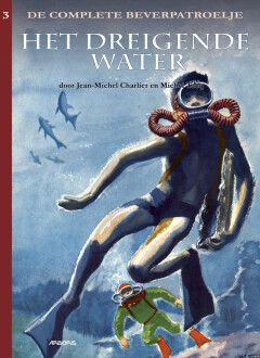 Beverpatroelje, De - De complete : Hc03. Het dreigende water