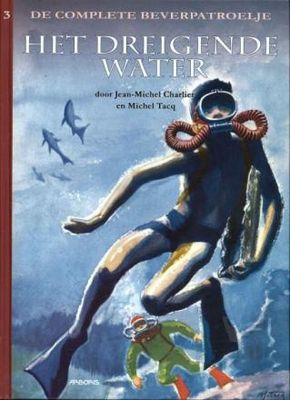 Beverpatroelje, De - De complete : Lx03. Het dreigende water (200ex)