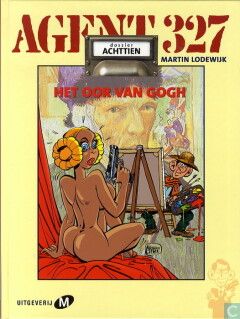 Agent 327 : Hc18. Het oor van Gogh - Dossier achttien