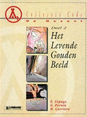 Collectie Code : 04. Gezant, De 2 - Het levende gouden beeld